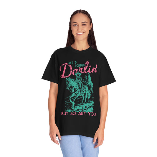 Life's Tough Darlin' Inspirational Crewneck T-Shirt