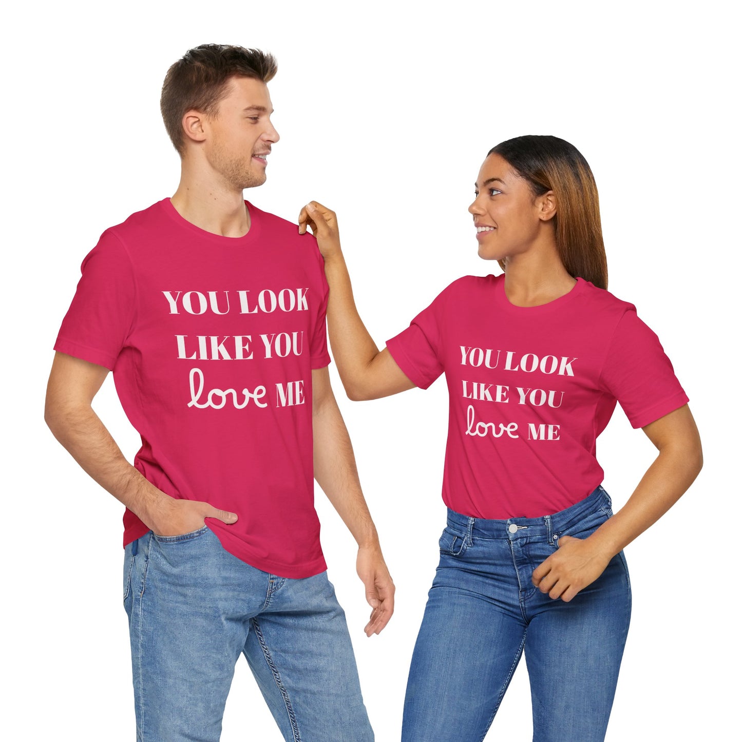 Like You Love Me Bella Canvas Jersey Short Sleeve Tee Multi-Colors