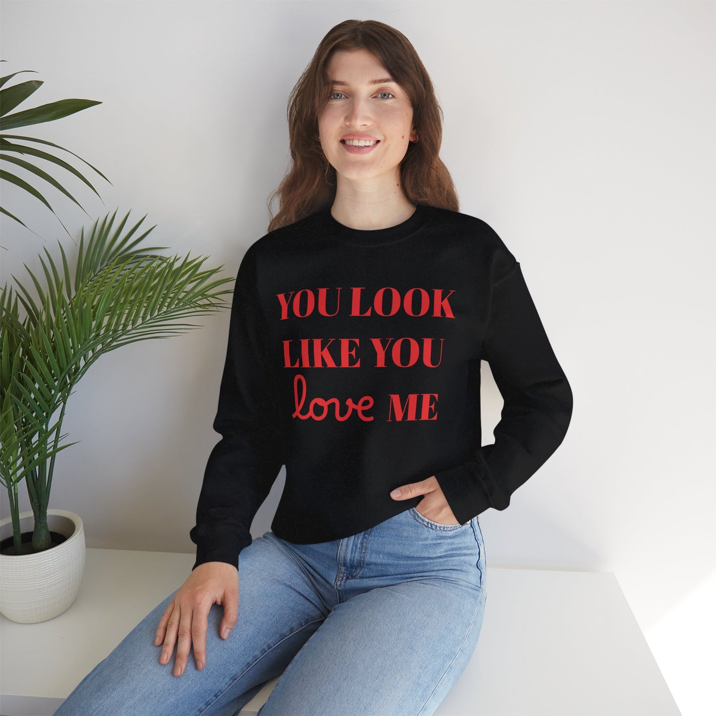 "Like You Love Me" Crewneck Sweatshirt — Unisex Cozy Pullover