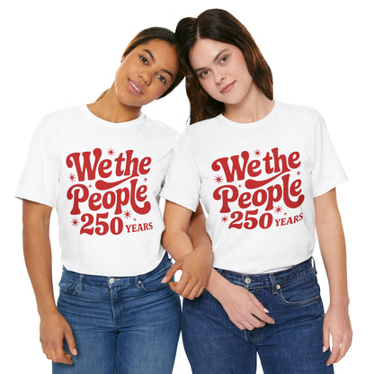 We the People - 250th Anniversary America T-Shirt — USA Bicentennial Celebration Tee