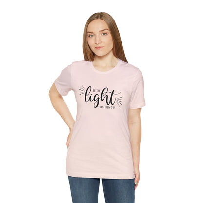 Be the Light Unisex Jersey Short Sleeve Tee