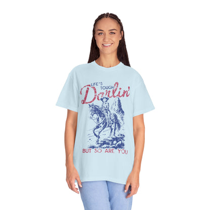 Life's Tough Darlin' Inspirational Crewneck T-Shirt
