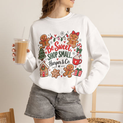 Holiday Sweatshirt — "Be Sweet Shop Small" Cute Gingerbread Christmas Crewneck