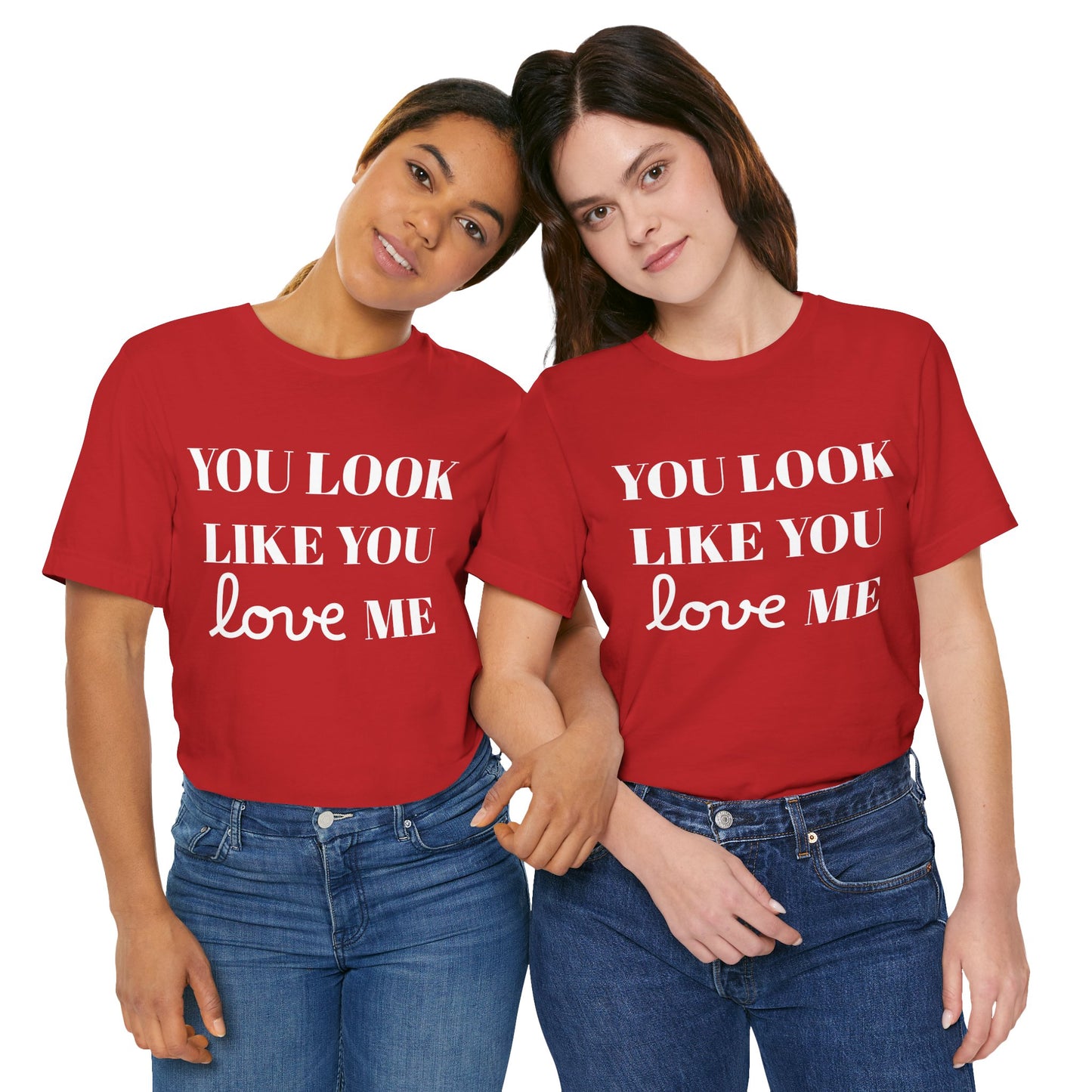 Like You Love Me Tee — Bella Canvas Jersey Short Sleeve