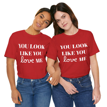 Like You Love Me Tee — Bella Canvas Jersey Short Sleeve