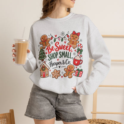 Holiday Sweatshirt — "Be Sweet Shop Small" Cute Gingerbread Christmas Crewneck