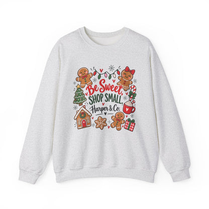 Holiday Sweatshirt — "Be Sweet Shop Small" Cute Gingerbread Christmas Crewneck