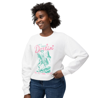 "Life's Tough Darlin'" Crewneck Sweatshirt