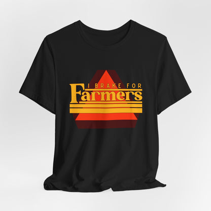 I Brake For Farmers Unisex Jersey Short Sleeve Tee
