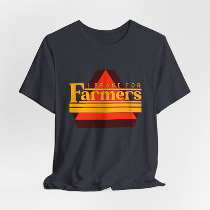 I Brake For Farmers Unisex Jersey Short Sleeve Tee