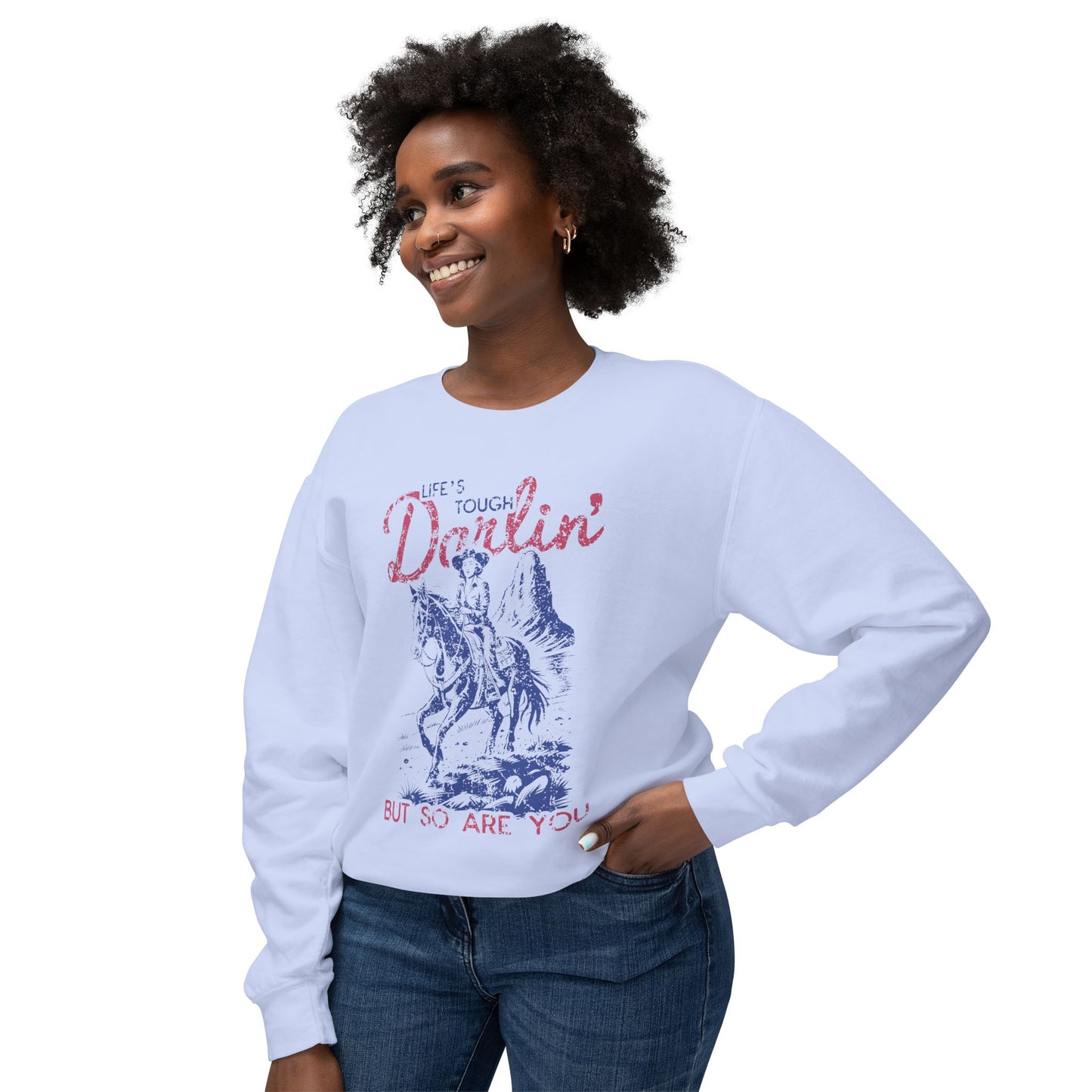 "Life's Tough Darlin'" Crewneck Sweatshirt