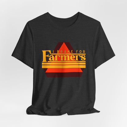I Brake For Farmers Unisex Jersey Short Sleeve Tee