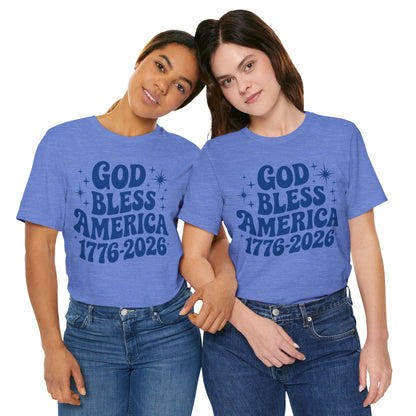 God Bless the USA - 250th Anniversary America T-Shirt — USA Bicentennial Celebration Tee