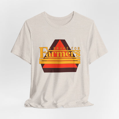 I Brake For Farmers Unisex Jersey Short Sleeve Tee