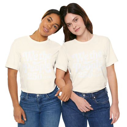 We the People - 250th Anniversary America T-Shirt — USA Bicentennial Celebration Tee