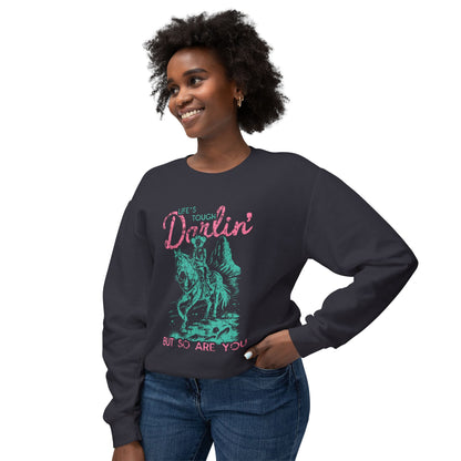 "Life's Tough Darlin'" Crewneck Sweatshirt