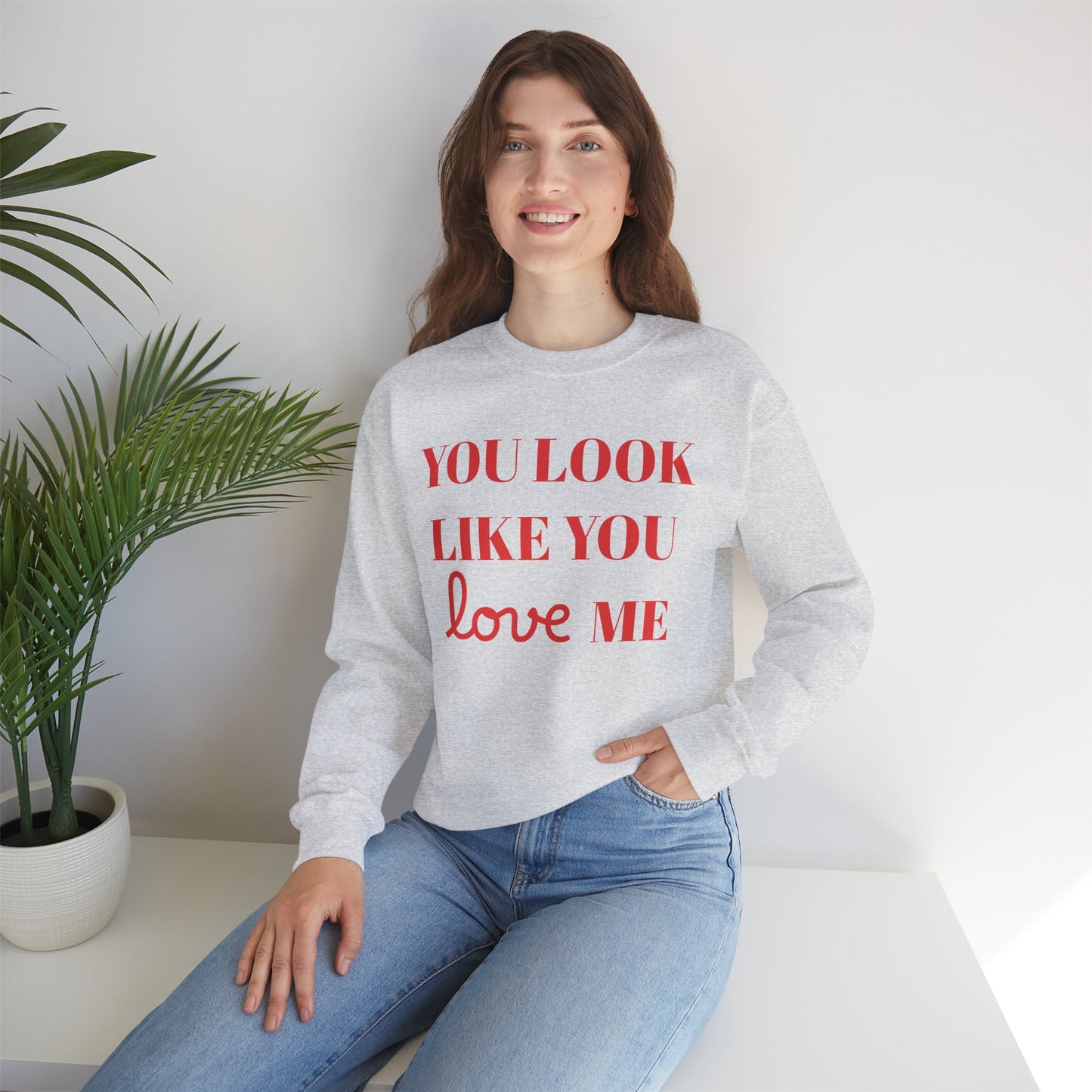"Like You Love Me" Crewneck Sweatshirt — Unisex Cozy Pullover