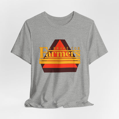 I Brake For Farmers Unisex Jersey Short Sleeve Tee