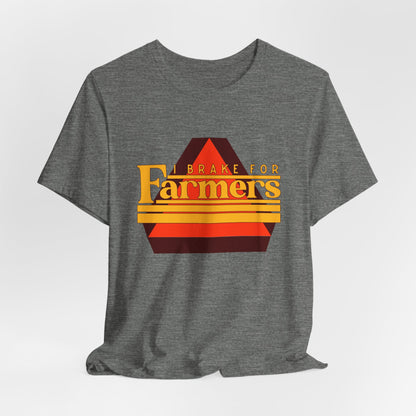 I Brake For Farmers Unisex Jersey Short Sleeve Tee