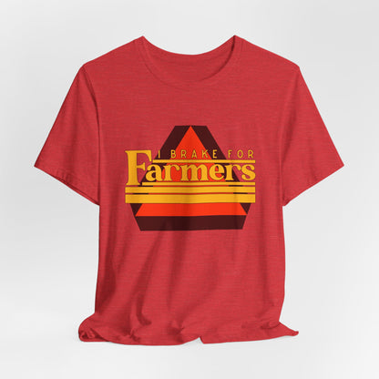 I Brake For Farmers Unisex Jersey Short Sleeve Tee
