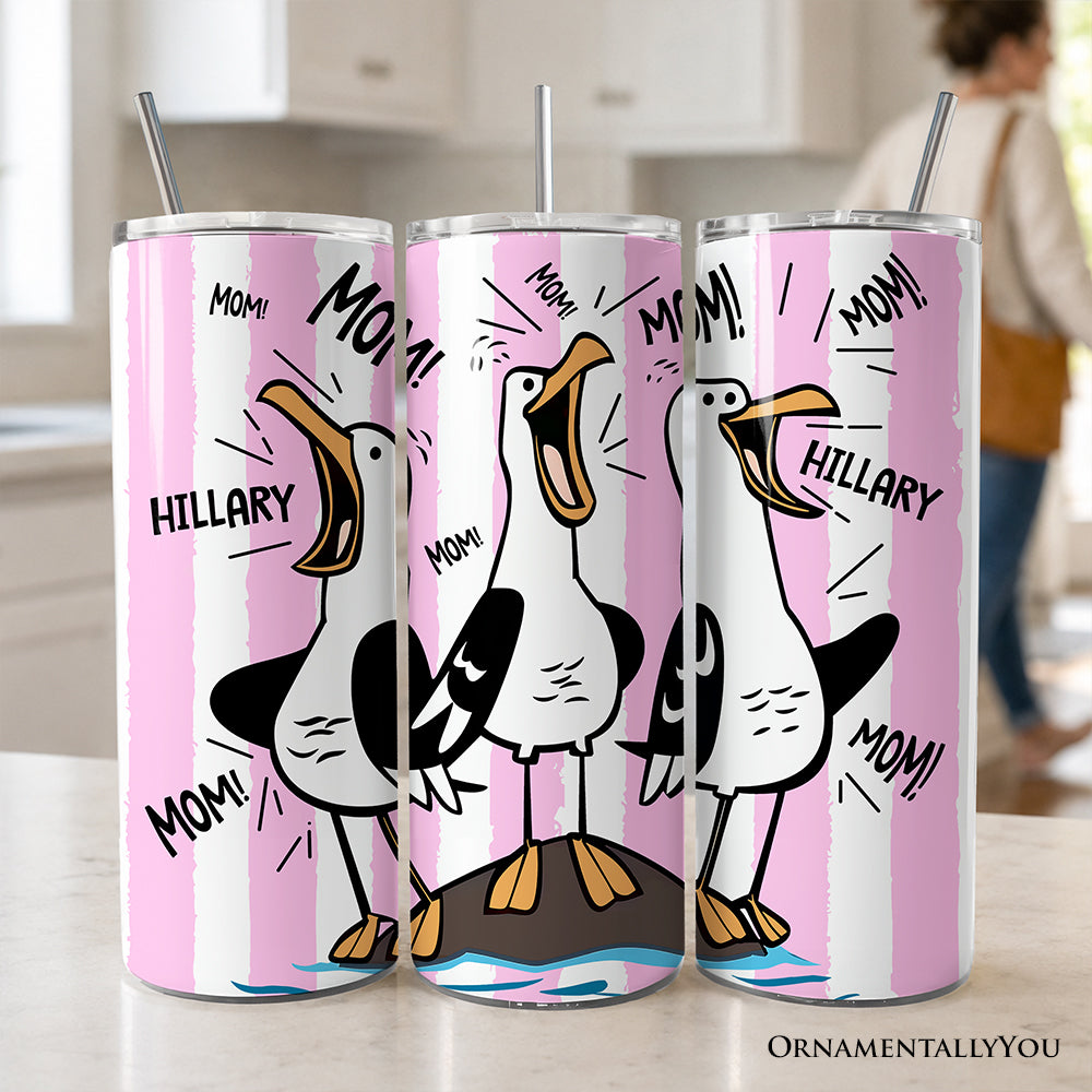 Funny Mom Calling Seagull 20oz Personalized Tumbler With Lid and Stainless Steel Straw, Pink Coastal Bird Gift Cup