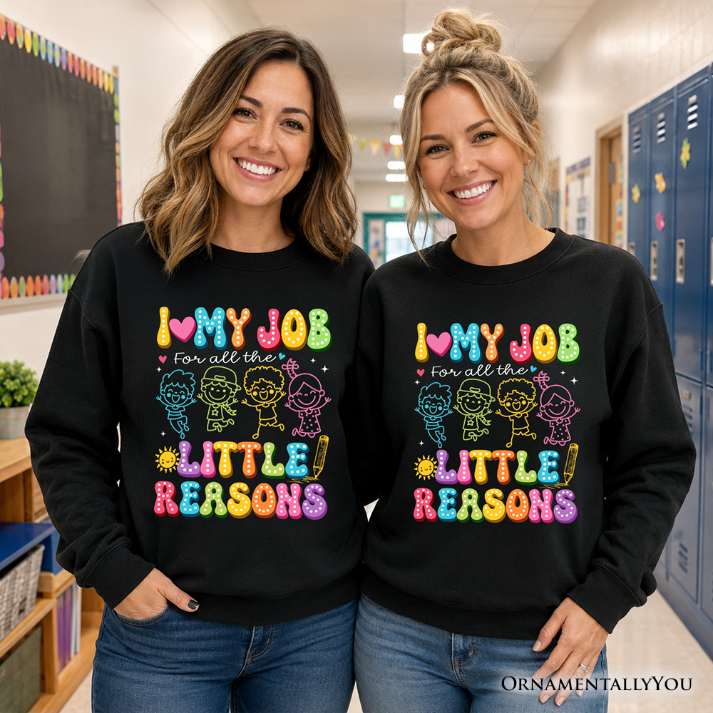 I Love My Job for All the Little Reasons Teacher Sweatshirt, Cute School Sweater
